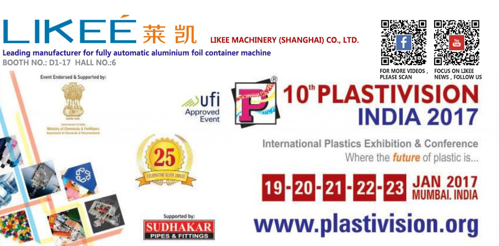 Últimos blogs de la empresa sobre Likee mostrará las últimas máquinas y moldes de contenedores de papel de aluminio de la industria en PLASTVISION INDIA 2017.